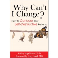 Why Can't I Change? How to Conquer Your Self-Destructive Patterns