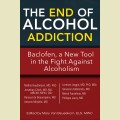 The End of Alcohol Addiction: Baclofen, a New Tool in the Fight Against Alcoholism