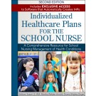 Individualized Healthcare Plans for the School Nurse - Second Edition