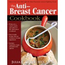 Anti-Breast Cancer Cookbook: How to Cut Your Risk with the Most Powerful, Cancer-Fighting Foods