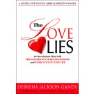 The Love Lies: 10 Revelations That Will Transform Your Relationships and Enrich Your Love Life