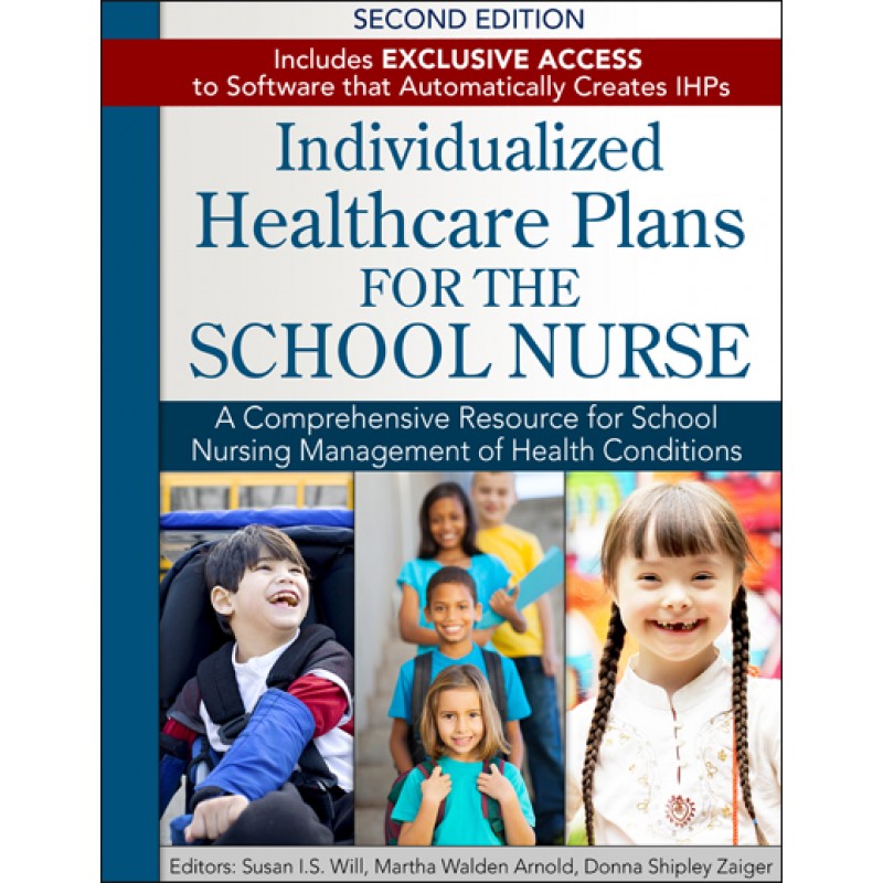 Individualized Healthcare Plans for the School Nurse - Second Edition